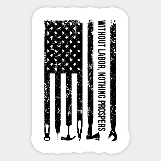 Labor Day American Flag Distressed - Labor Day For Real American Workers - Sticker