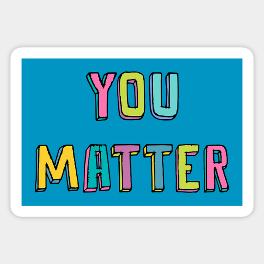 You Matter - Inspirational - Sticker
