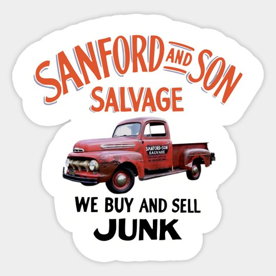 sanford and son salvage we buy and sell junk - Sanford And Son - Sticker