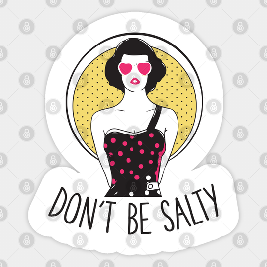 Don't Be Salty Woman Cute Funny Snarky Sarcastic Gift - Dont Be Salty - Sticker