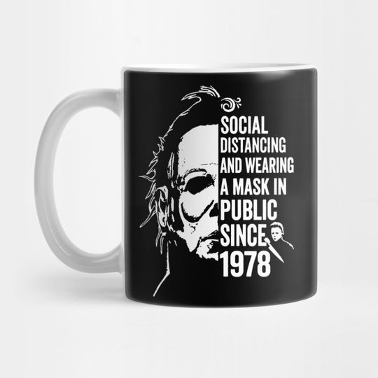 Funny Michael Myers Social Distancing In Public Since 1978 - Funny Michael Myers Halloween - Mug
