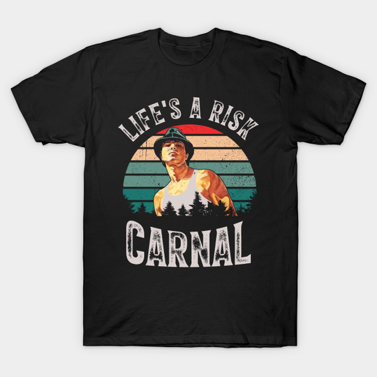 Life's a risk Carnal - Funny Blood In Blood Out - T-Shirt