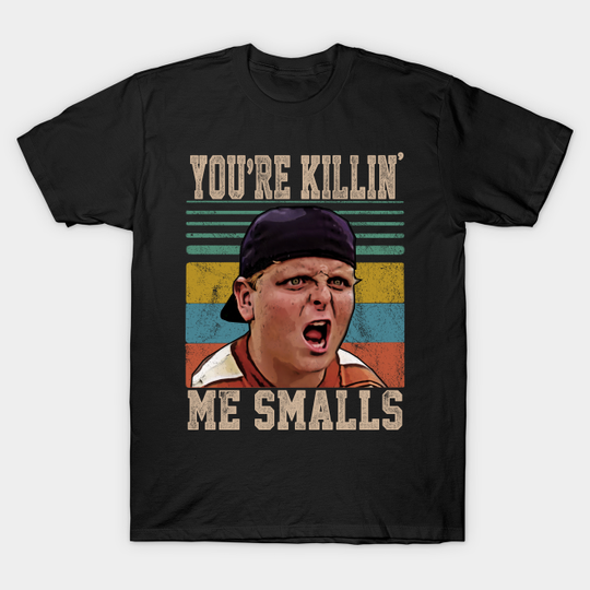 Discover You're Killing Me Smalls - The Sandlot Movie - T-Shirt