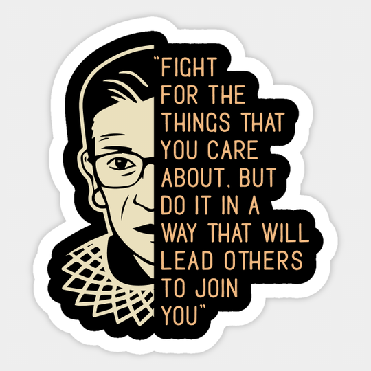 Fight for the Things Care - Ruth Bader Ginsburg - Sticker