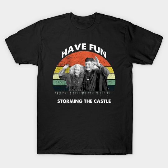 The Princess Bride Have fun storming the castle - The Princess Bride - T-Shirt