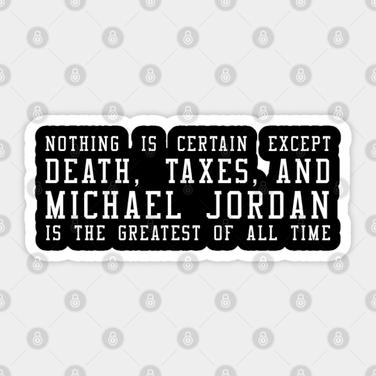 Death, Taxes, & MJ (Michael Jordan) - Michael Jordan - Sticker