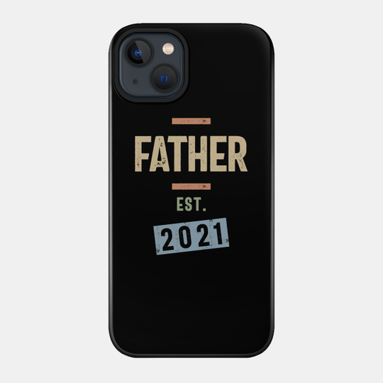 Father Est. 2021 | Fathers Day and Grandparents Day Gift - Father - Phone Case