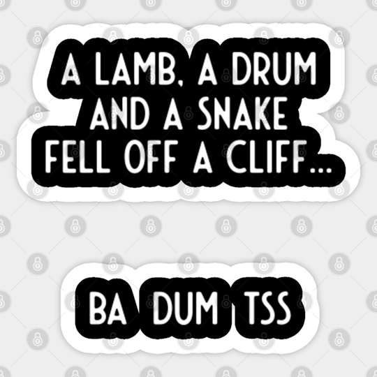 Lamb Drum Snake Off Cliff I Ba Dum Tss I Funny - Funny Sayings - Sticker
