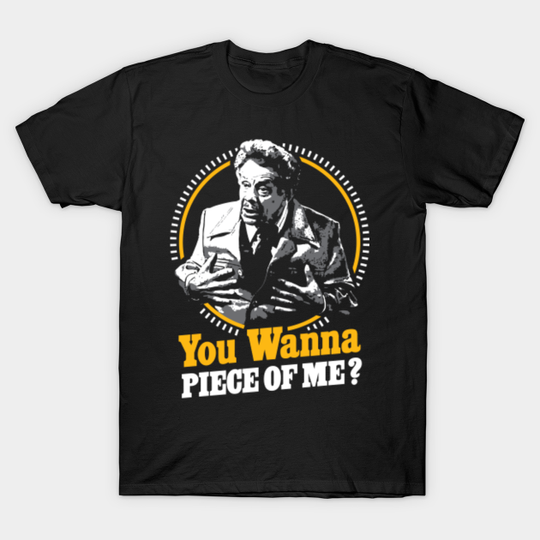 You Wanna Piece Of Me!? - Seinfeld - T-Shirt