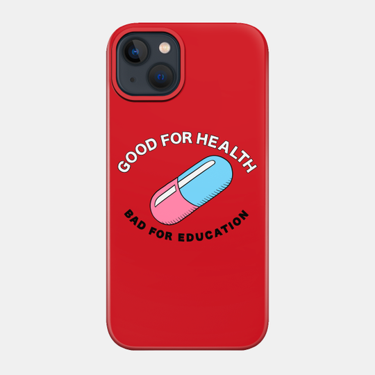 Good For Health / Bad For Education - Adam Ellis Akira - Phone Case