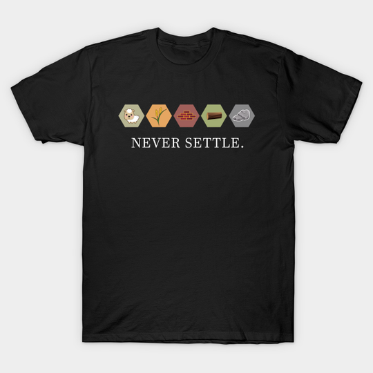 Never Settle - Settlers Of Catan - T-Shirt