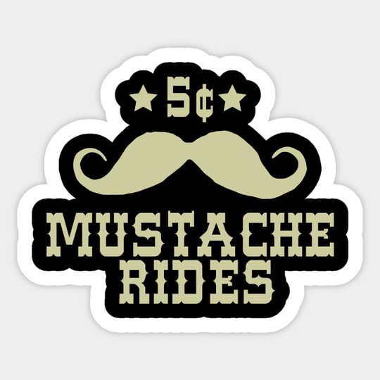 5 Cent Mustache Rides Sarcastic Funny - Sarcastic - Sticker