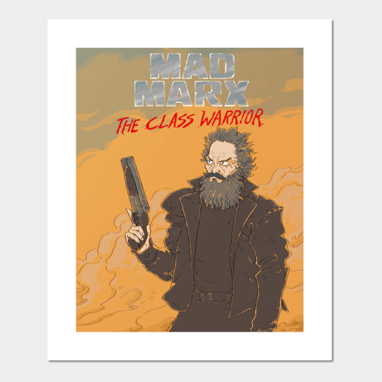 Mad Marx: The Class Warrior (print) - Mad Max - Posters and Art Prints