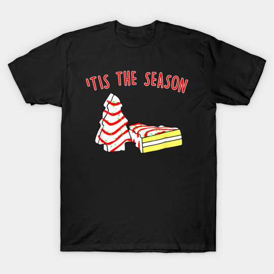 The Season Little Debbie Inspired Christmas Tree Snack Cake - Season Little Debbie Inspired Christmas - T-Shirt