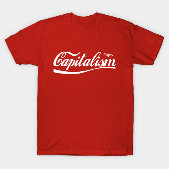 Enjoy Capitalism - Capitalism - T-Shirt