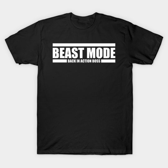 Beast Mode Back In Action Boss - Beast Mode - T-Shirt