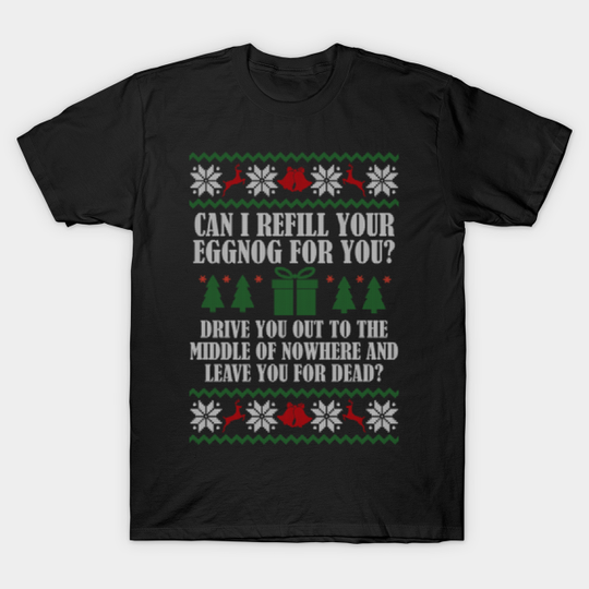 Clark Griswold - Eddie - Eggnog - Christmas Vacation - T-Shirt