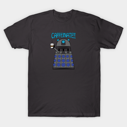 Caffeinate - Doctor Who - T-Shirt