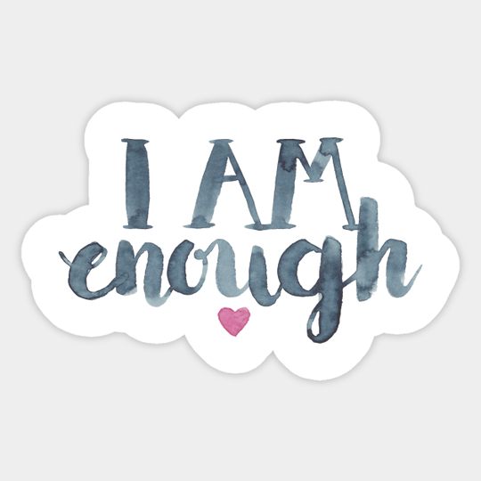 I Am Enough - Inspirational - Sticker