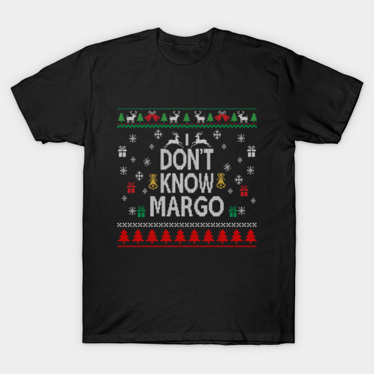 I Don'T Know Margo - I Dont Know Margo - T-Shirt