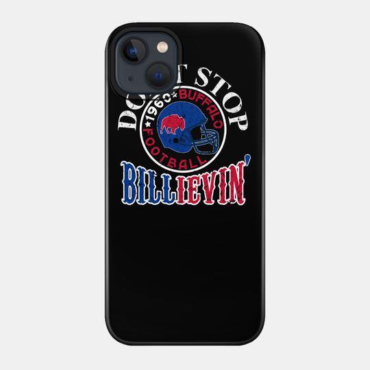 Billieve in Buffalo Funny 1960 Buffalo Bills - Buffalo Bills - Phone Case
