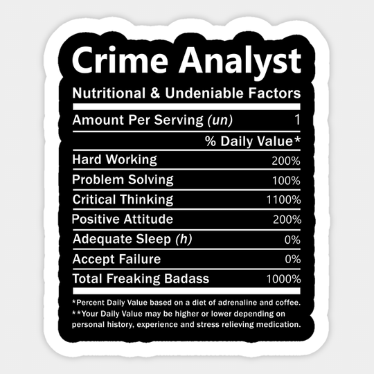 Crime Analyst T Shirt - Nutritional and Undeniable Factors Gift Item Tee - Crime Analyst - Sticker
