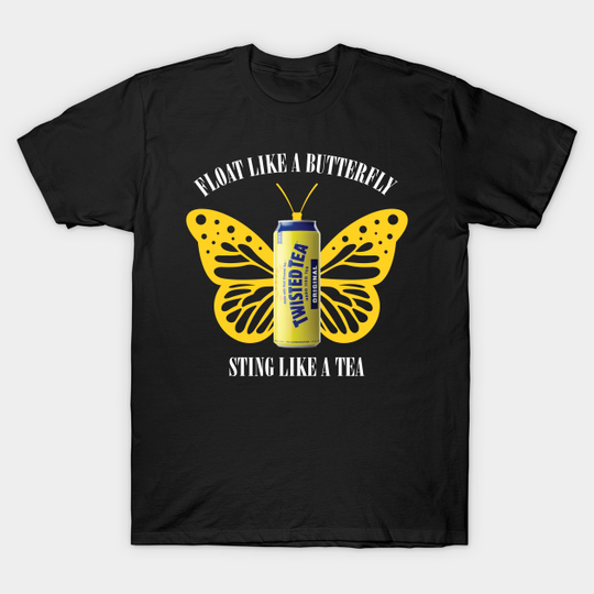 Float like a Butterfly - Twisted Tea - T-Shirt