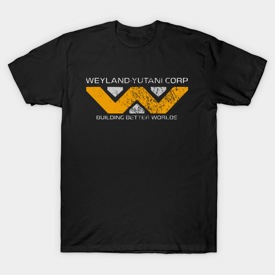Building Better Worlds - Weyland Yutani - T-Shirt