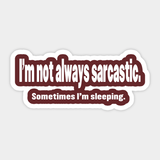 I'm Not Always Sarcastic - White - Sarcastic - Sticker