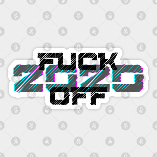 Farewell Fucker, 2020 Sucks, Welcome 2021, New Years Eve 2020. Fuck Off 2020 - Fuck Off 2020 - Sticker