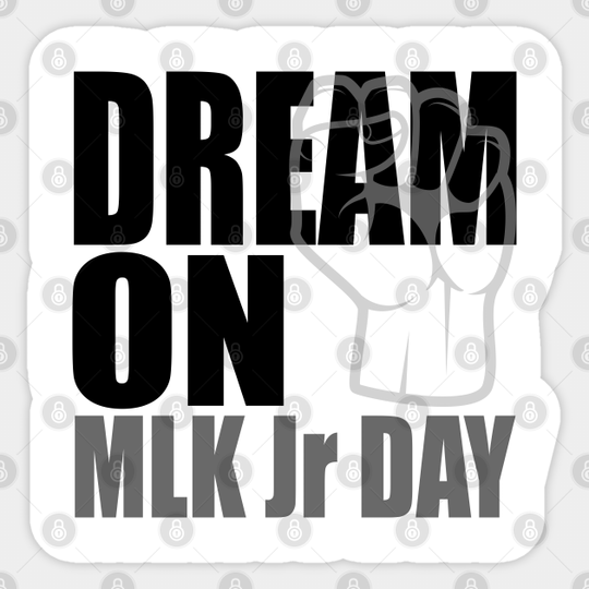 Dream on and make it a reality - Martin Luther King Day - Sticker
