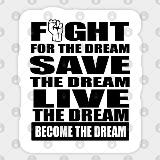 Fight for the dream, live the dream - Martin Luther King - Sticker