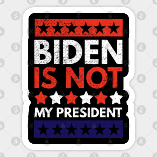 Joe Biden - Not My President - Biden Not My President - Sticker