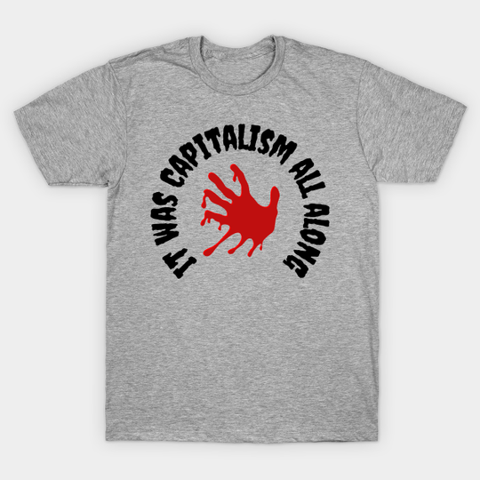 Bloody Capitalism - Capitalism - T-Shirt