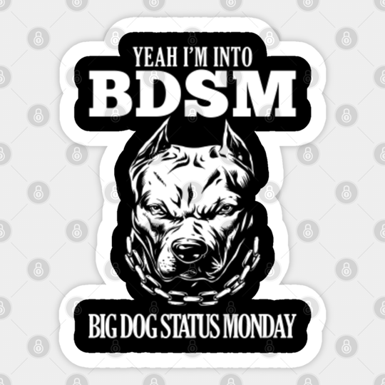 BDSM Big Dog Status Monday - Big Dog Status Monday - Sticker