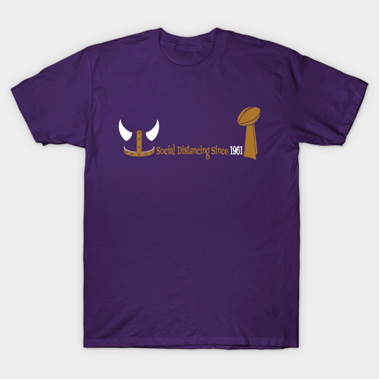 Minnesota Vikings Fans - Social Distancing Since 1961 - Minnesota Vikings - T-Shirt