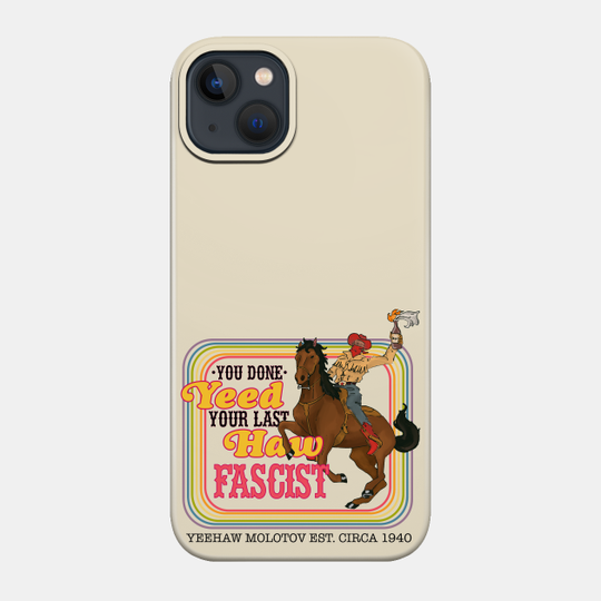 Yeehaw Molotov! - Yee Haw - Phone Case