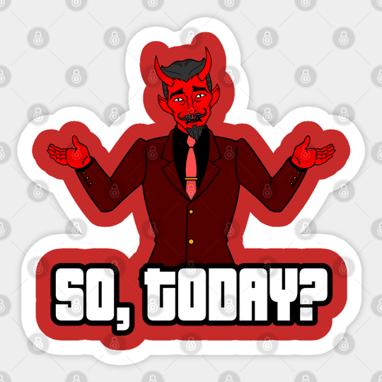 So, Today? - Not Today Satan - Sticker