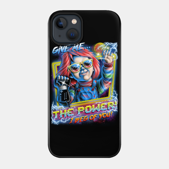 Give Me the Power - Chucky - Phone Case