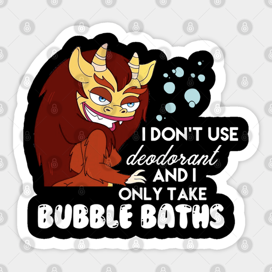 big mouth i dont use and i only take baths - Big Mouth - Sticker