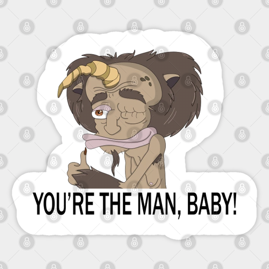 big mouth you are the man baby - Big Mouth - Sticker