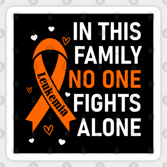 In This Family No One Fights Alone | Leukemia - Leukemia Support - Sticker