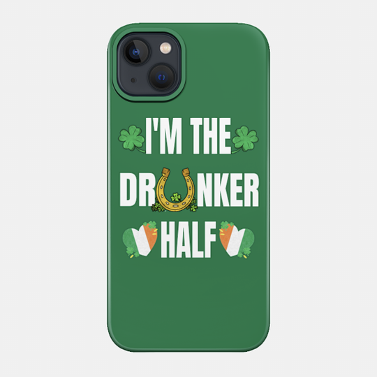 St Patricks Day 2021 Funny Sayings Im The Drunker Half cute irish flag hearts - Funny St Patricks Day Sayings - Phone Case