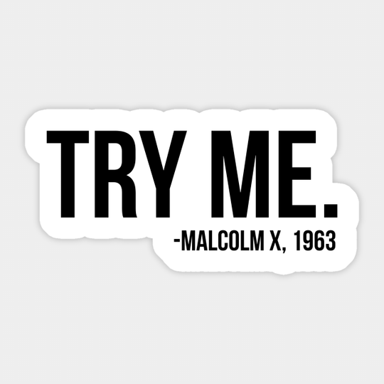 Try Me - Malcolm X. African American Afrocentric Sticker, Hoodies, and gifts - Black Lives Matter - Sticker
