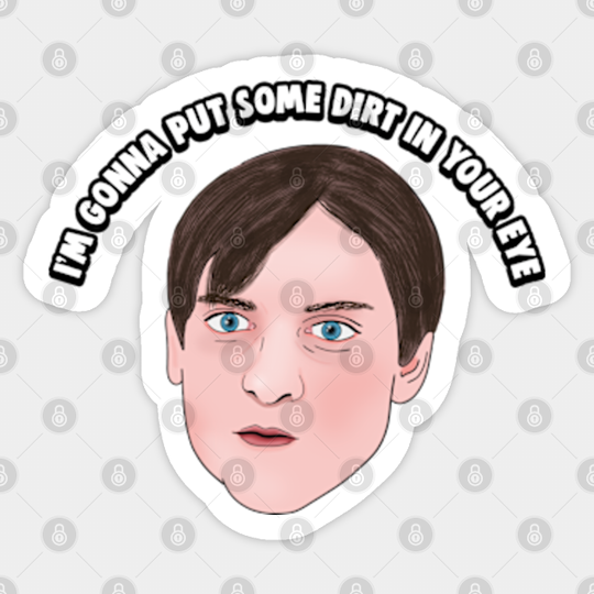 Bully Maguire: I'm Gonna Put Some Dirt in Your Eye - Bully Maguire - Sticker