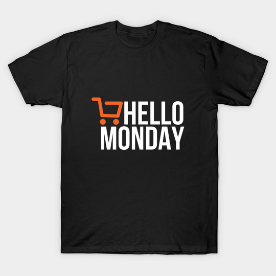 Hello Monday - Cyber Monday - Cyber Monday - T-Shirt