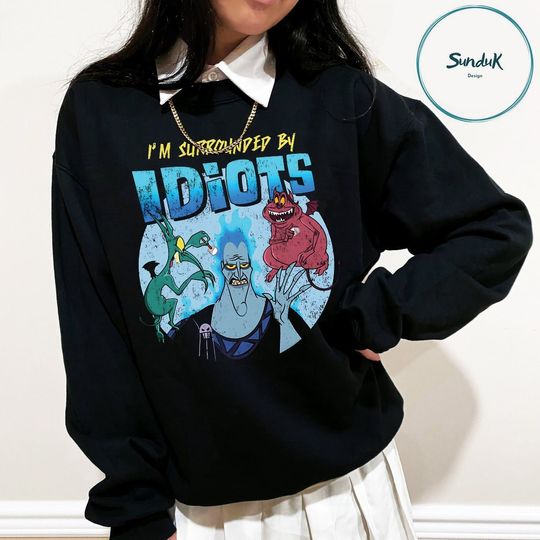 Disney Hercules Hades I'm Surrounded by Idiot Sweatshirt