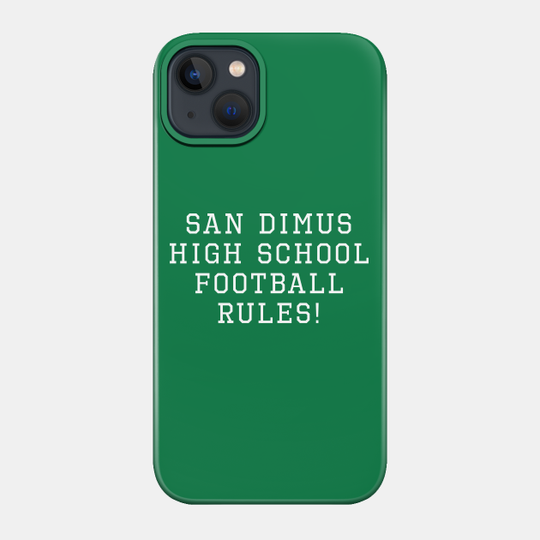 San Dimas High School Football Rules! - Bill And Ted - Phone Case