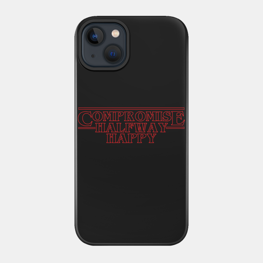 Stranger Things Compromise - Stranger Things - Phone Case