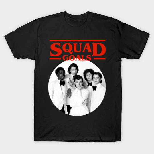 squad goals - Stranger Things - T-Shirt